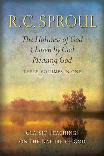 Cover for R. C. Sproul · Classic Teachings on the Nature of God: the Holiness of God, Chosen by God, Pleasing God (Hardcover Book) (2010)