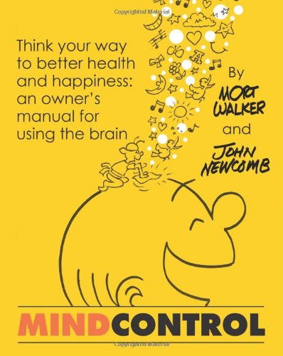 Cover for Mort Walker · Mind Control: Think Your Way to Better Health and Happiness: an Owner's Manual for Using the Brain (Taschenbuch) (2011)