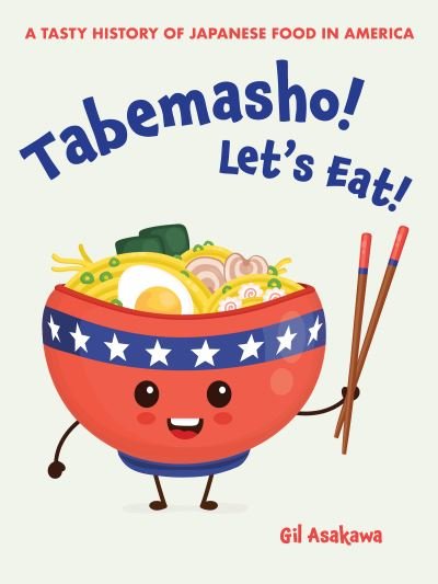 Cover for Gil Asakawa · Tabemasho! Let's Eat!: A Tasty History of Japanese Food in America (Pocketbok) (2022)