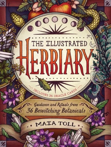 Cover for Maia Toll · The Illustrated Herbiary: Guidance and Rituals from 36 Bewitching Botanicals (Gebundenes Buch) (2018)