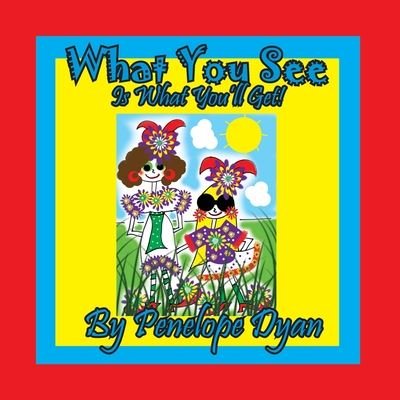 Cover for Penelope Dyan · What You See Is What You'll Get! (Paperback Book) [Large type / large print edition] (2020)