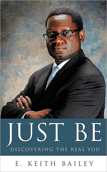 Cover for E. Keith Bailey · Just Be (Paperback Book) (2009)