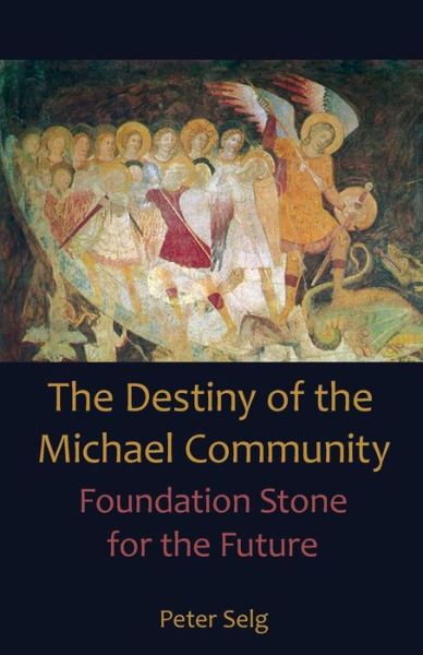 Cover for Peter Selg · Destiny of the Michael Community: Foundation Stone for the Future (Pocketbok) (2014)