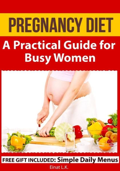 Cover for Einat L. K. · Pregnancy Diet: a Practical Guide for Busy Women (My Pregnancy Toolkit Books Collection) (Paperback Bog) (2013)