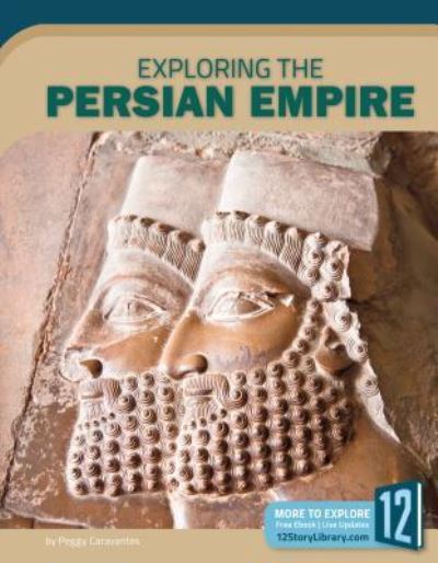 Cover for Peggy Caravantes · Exploring the Persian Empire (Hardcover Book) (2018)