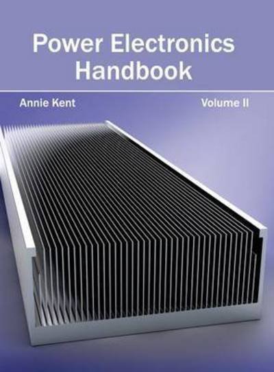 Cover for Annie Kent · Power Electronics Handbook: Volume II (Hardcover Book) (2015)