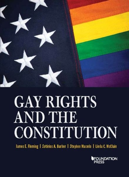 Cover for James E. Fleming · Gay Rights and the Constitution: Cases and Materials - Higher Education Coursebook (Pocketbok) (2016)