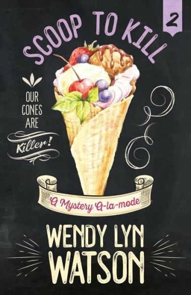 Cover for Wendy Lyn Watson · Scoop to Kill - Mystery A-La-Mode (Paperback Book) (2018)