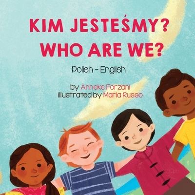 Cover for Anneke Forzani · Who Are We? (Polish-English): Kim Jeste&amp;#346; my? - Language Lizard Bilingual Living in Harmony (Taschenbuch) (2022)