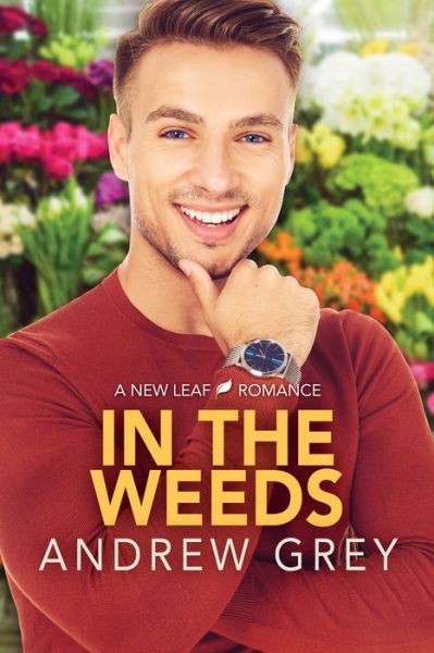 In the Weeds - Andrew Grey - Books - Dreamspinner Press LLC - 9781641082686 - May 3, 2022