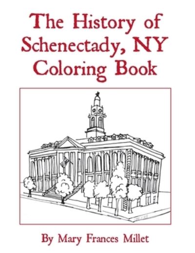 Cover for Mary Frances Millet · History of Schenectady Coloring Book (Paperback Book) (2020)