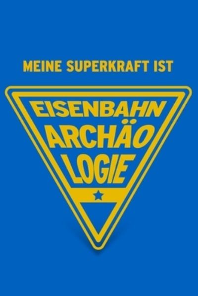 Cover for Herz Geschenkbuch · Meine Superkraft ist Eisenbahnarchaologie (Paperback Book) (2019)