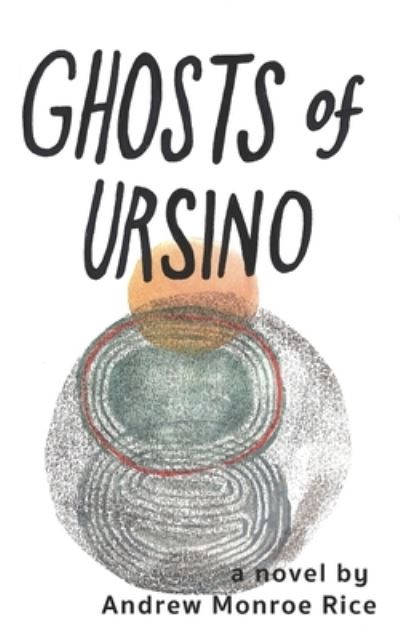 Cover for Andrew Rice · Ghosts of Ursino (Book) (2020)