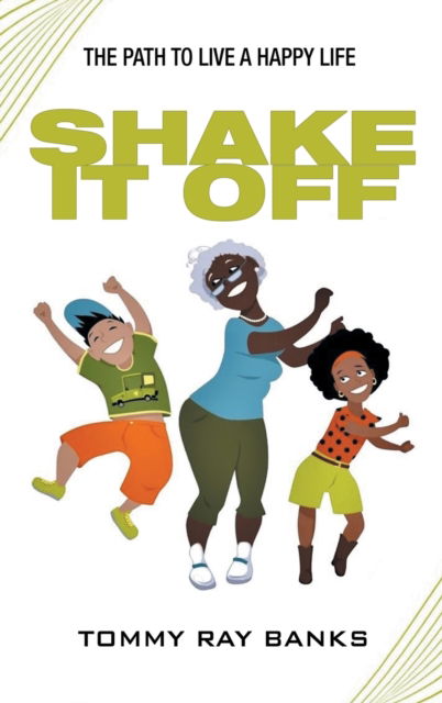 Cover for Tommy Ray Banks · Shake It Off: The Path to Live a Happy Life (Hardcover Book) (2022)