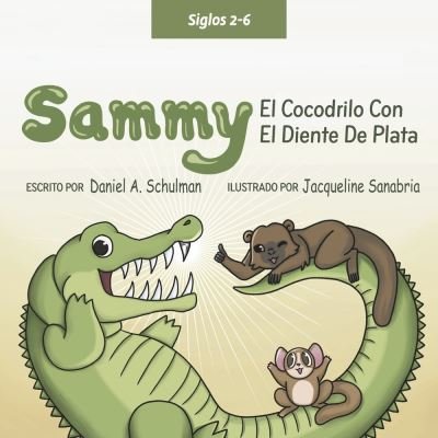 Cover for Daniel A. Schulman · Sammy el Cocodrilo Dentado Plateado (Book) (2023)