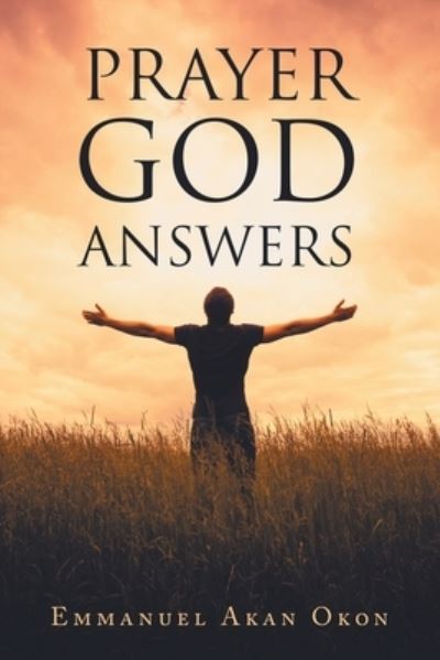 Cover for Emmanuel Akan Okon · Prayer God Answers (Book) (2022)