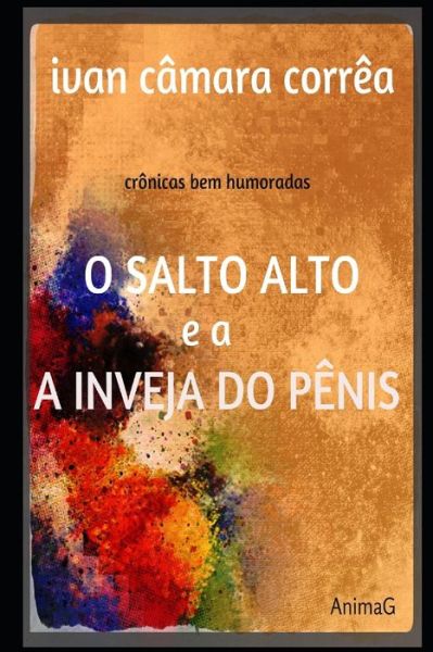 Cover for Ivan Camara Correa · O Salto Alto e a Inveja do Penis (Paperback Book) (2019)