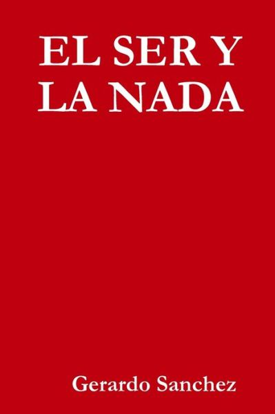 Cover for Gerardo Sanchez · El Ser Y La Nada (Pocketbok) (2020)