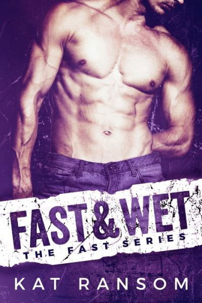 Kat Ransom · Fast & Wet (Paperback Book) (2019)