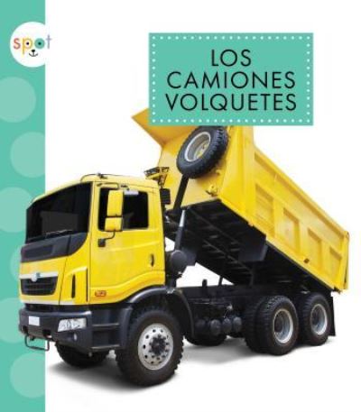 Cover for Mari C. Schuh · Los Camiones Volquetes (Dump Trucks) (Hardcover Book) (2017)