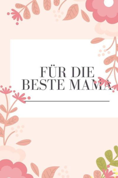 Fur die beste Mama - Susi Fuchs - Books - Independently Published - 9781688386686 - August 25, 2019