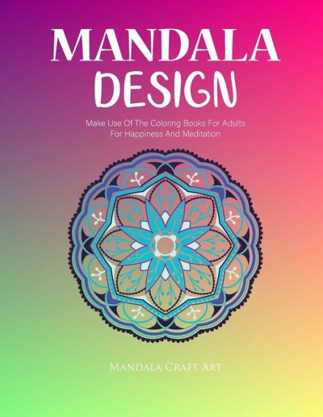 Mandala Design - Mandala Craft Art - Książki - Independently Published - 9781702037686 - 23 października 2019