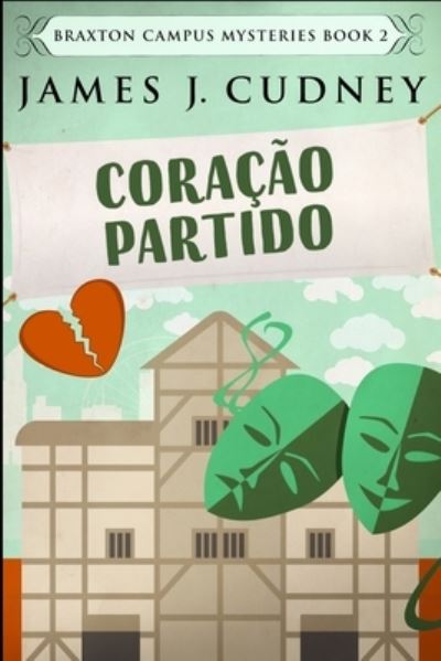 Cover for James J Cudney · Coracao Partido (Misterios do Campus Braxton 2) (Paperback Book) (2021)