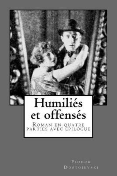 Cover for Fiodor Dostoievski · Dostoievski, Humilies et offenses (Paperback Book) (2018)
