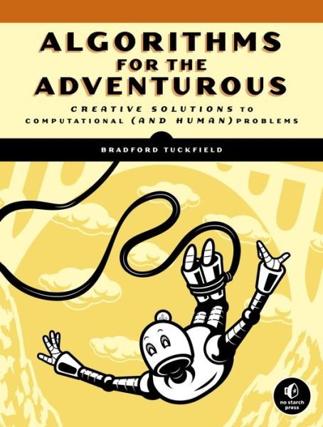 Cover for Bradford Tuckfield · Dive Into Algorithms: A Pythonic Adventure for the Intrepid Beginner (Paperback Book) (2021)