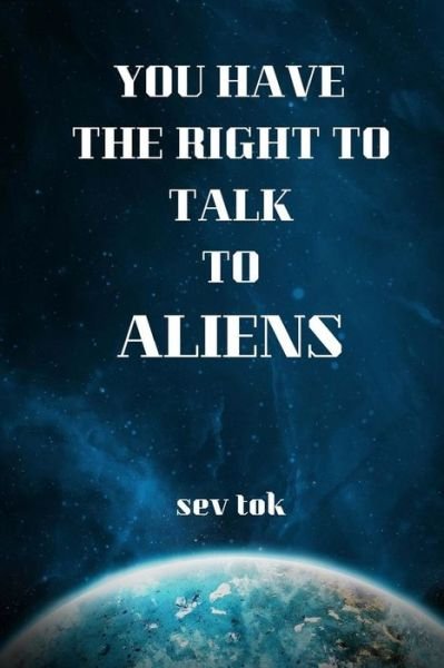 Cover for Sev Tok · You Have the Right to Talk to Aliens (Paperback Bog) (2018)