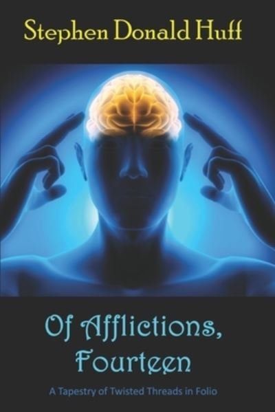 Of Afflictions, Fourteen - Stephen Donald Huff - Books - CreateSpace Independent Publishing Platf - 9781725555686 - August 12, 2018