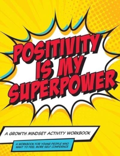 Cover for Heather Rose · Mindset and Me: Positivity is My Superpower: A Growth Mindset Activity Workbook (Pocketbok) (2021)