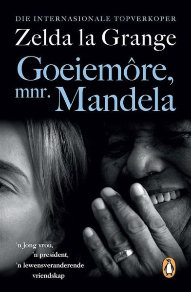 Cover for Zelda La Grange · Goeiemore, mnr. Mandela: 'n Jong vrou, 'n president, 'n lewensveranderende vriendskap (Paperback Book) (2018)