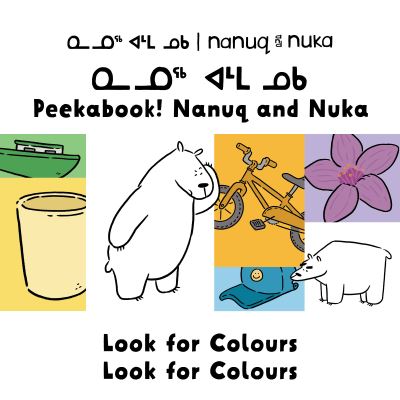 Cover for Rachel Rupke · Peekaboo! Nanuq and Nuka Look for Colours: Bilingual Inuktitut and English Edition - Arvaaq Junior (Board book) [Bilingual Inuktitut and English edition] (2022)