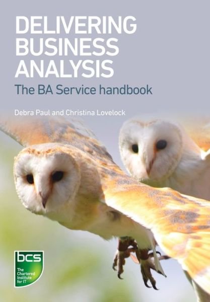 Cover for Debra Paul · Delivering Business Analysis: The BA Service handbook (Pocketbok) (2019)