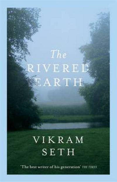 Cover for Vikram Seth · The Rivered Earth: From the author of A SUITABLE BOY (Paperback Book) (2016)