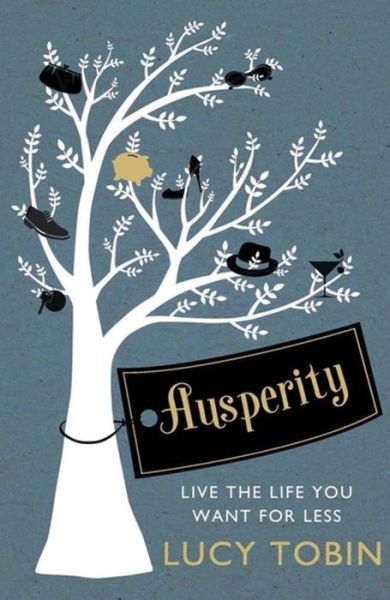 Cover for Lucy Tobin · Ausperity: Live the Life You Want for Less (Paperback Book) (2013)