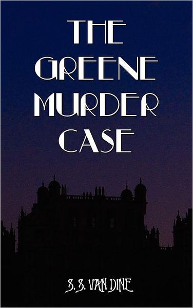 Cover for S. S. Van Dine · The Greene Murder Case (Gebundenes Buch) (2012)
