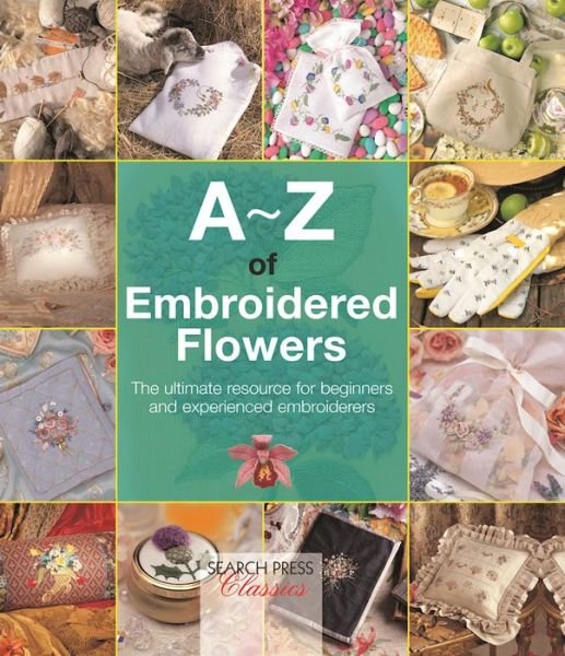 A-Z OF NEEDLECRAFT: A-Z of Embroidered Flowers - Country Bumpkin - Bøger - Search Press - 9781782211686 - 11. oktober 2016