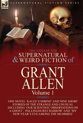 Cover for Grant Allen · The Collected Supernatural and Weird Fiction of Grant Allen (Gebundenes Buch) (2020)