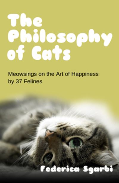 Federica Sgarbi · The Philosophy of Cats: Meowsings on Happiness by 37 Felines (Paperback Book) (2024)