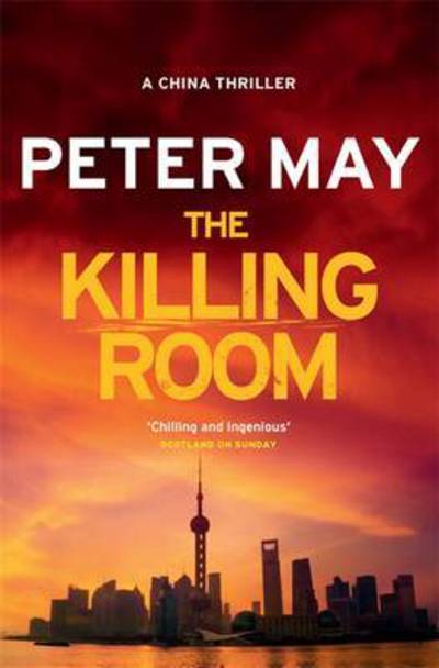 Cover for Peter May · The Killing Room: A thrilling and tense serial killer crime thriller (The China Thrillers Book 3) - China Thrillers (Taschenbuch) (2016)