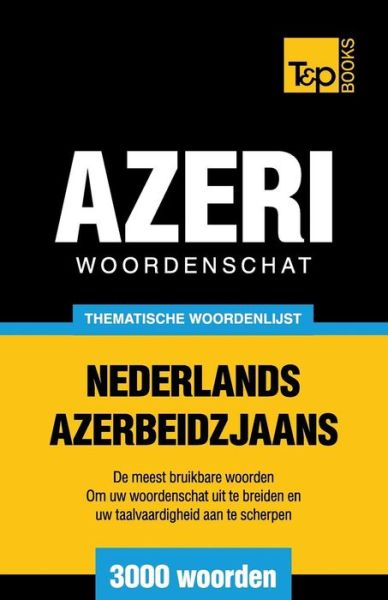 Cover for Andrey Taranov · Thematische Woordenschat Nederlands-azerbeidzjaans - 3000 Woorden (Paperback Book) (2015)
