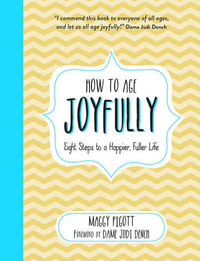 Cover for Judi Dench · How to Age Joyfully: Eight Steps to a Happier, Fuller Life (Hardcover bog) (2019)