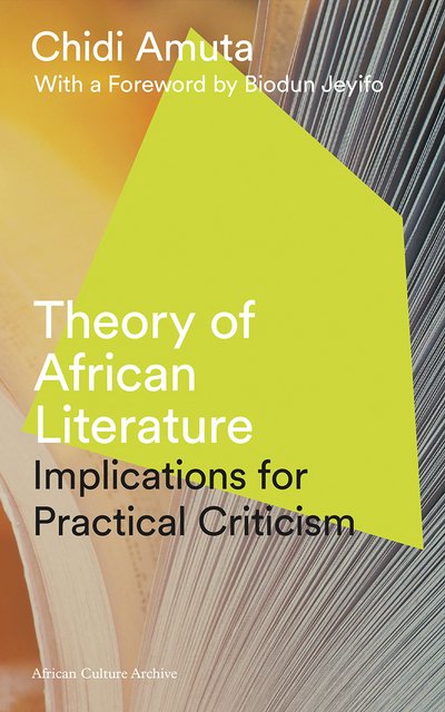 Cover for Chidi Amuta · Theory of African Literature: Implications for Practical Criticism - African Culture Archive (Hardcover Book) [2 New edition] (2017)