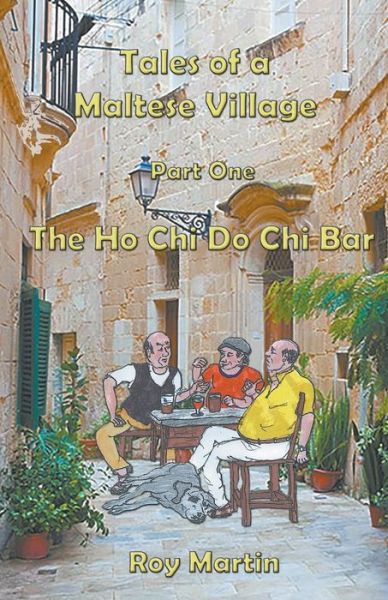 Cover for Roy Martin · Tales of a Maltese Village: The Ho Chi Do Chi Bar (Paperback Book) (2018)