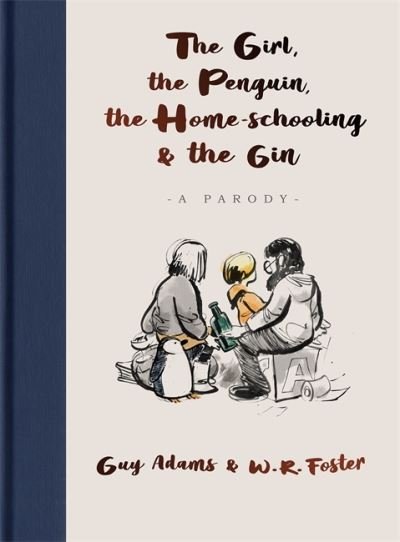Cover for Guy Adams · The Girl, the Penguin, the Home-Schooling and the Gin: A hilarious parody of The Boy, The Mole, The Fox and The Horse - for parents everywhere (Gebundenes Buch) (2021)