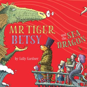 Mr Tiger, Betsy and the Sea Dragon - Mr Tiger - Sally Gardner - Audiolivros - Head of Zeus Audio Books - 9781789548686 - 30 de janeiro de 2020