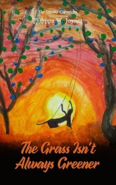 The Grass Isn’t Always Greener (The Anouka Chronicles) - Philippa W. Joyner - Books - New Generation Publishing - 9781800315686 - September 30, 2020