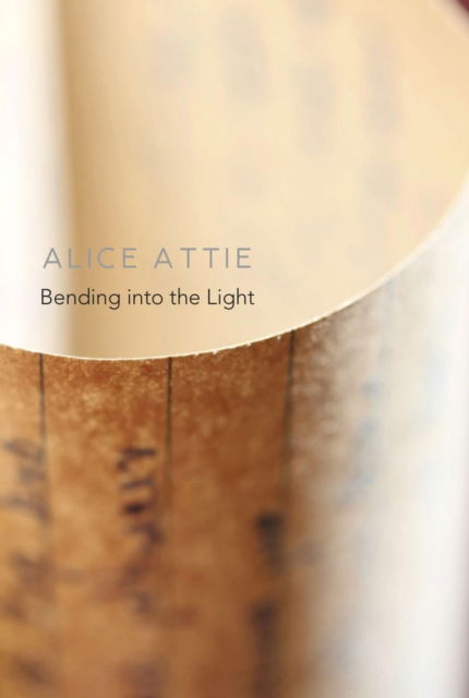 Cover for Alice Attie · Bending into the Light (Paperback Book) (2023)